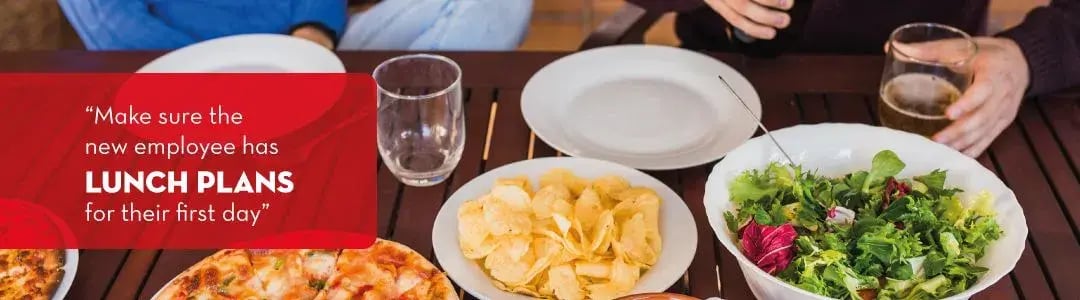 Food on the table with image text - make sure the new employee has lunch plans with their first day.