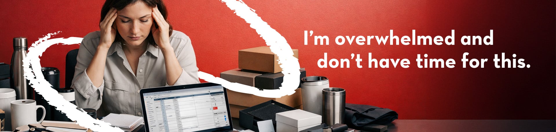 3 I’m overwhelmed and don’t have time for this_