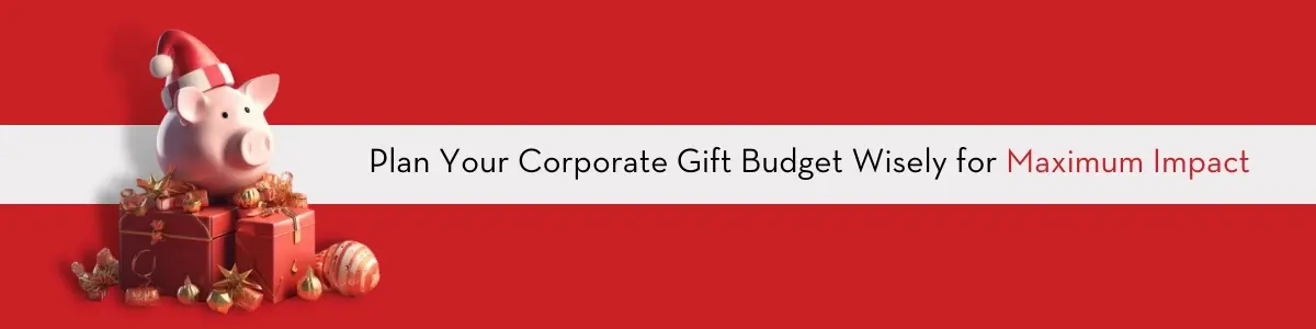 Plan your corporate christmas gift and budget wisely 