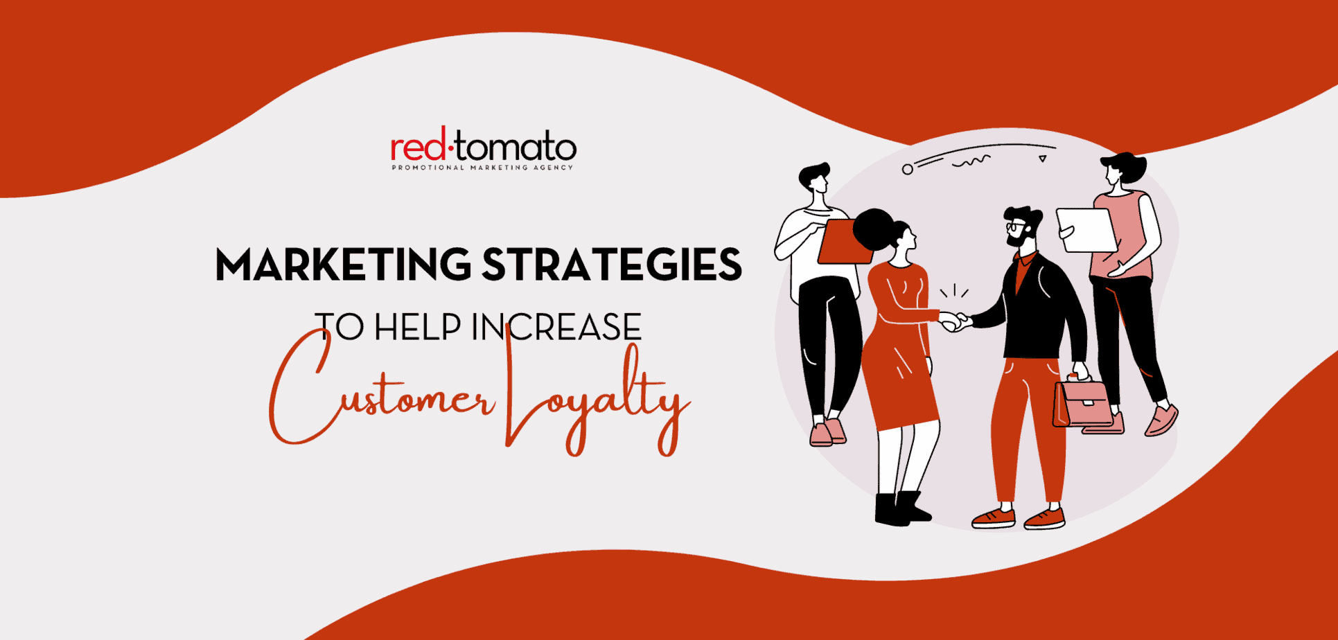 5 Marketing Strategies to Increase Customer Loyalty | Red Tomato