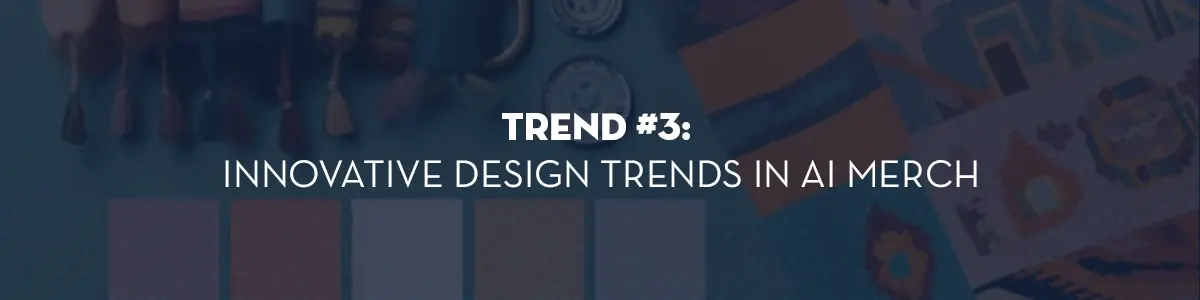 Innovative Design Trends in AI Merch