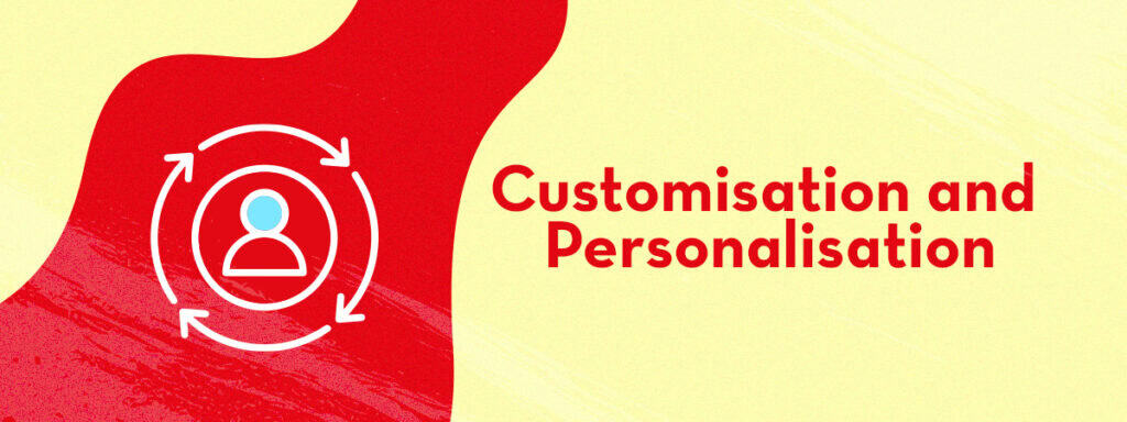 Customisation and Personalisation