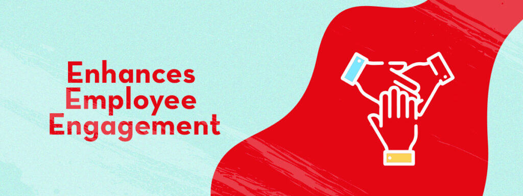 Enhances Employee Engagement