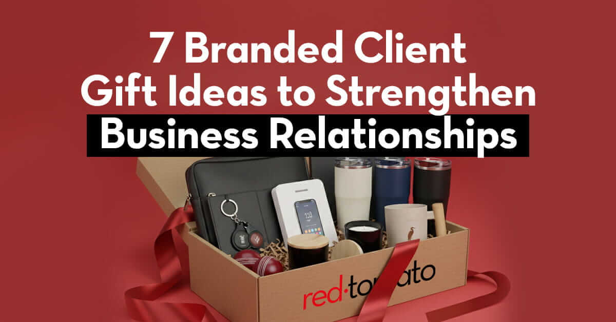 7 Branded Client Gift Ideas to Strengthen Business Relationships