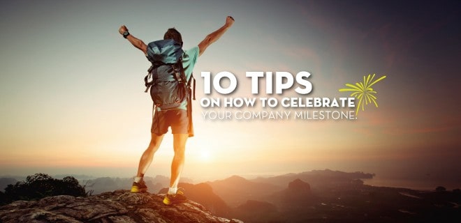 Top 10 tips to celebrate your company milestone