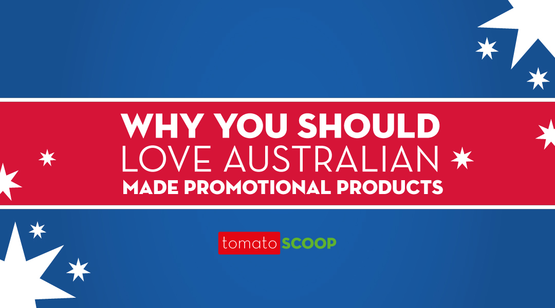 why you should love Australian made promotional products | Red Tomato Promotional Marketing Agency