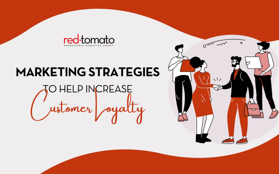 5 Marketing Strategies to Help Increase Customer Loyalty
