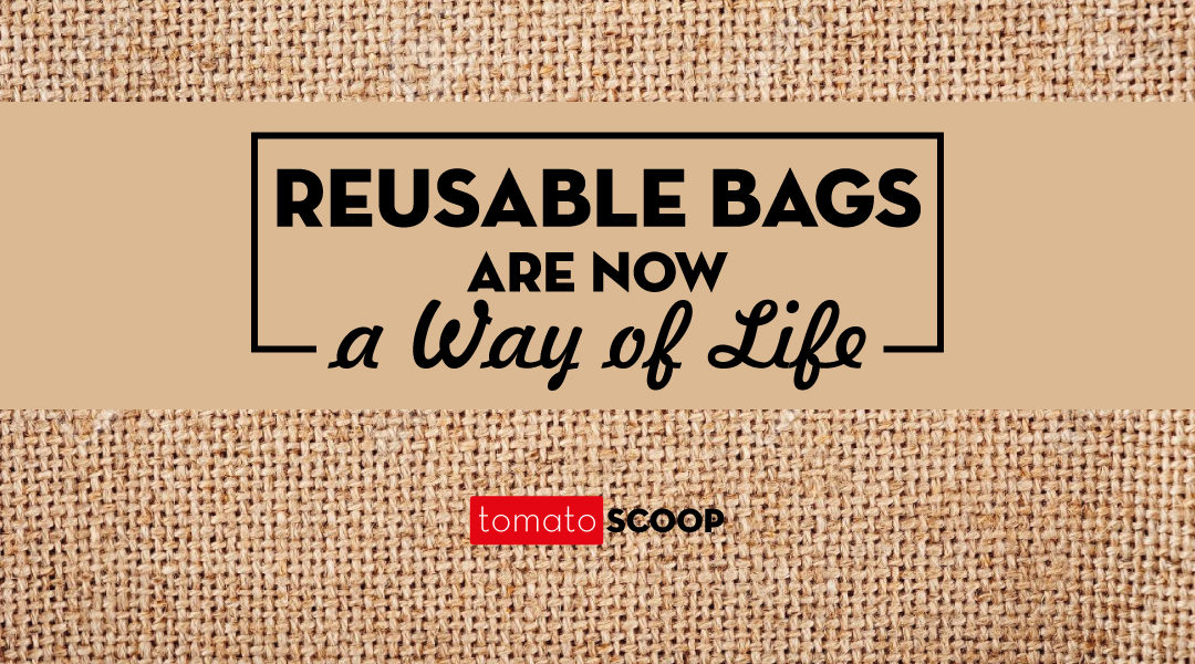 Reusable Bags are Now a Way of Life
