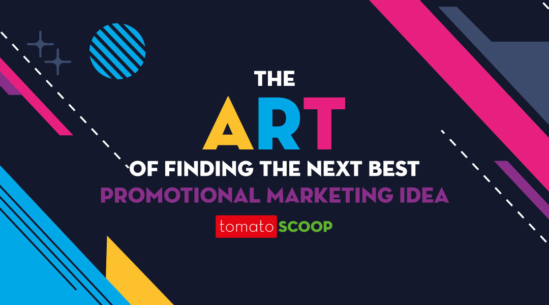 The Art of Finding the Next Best Promotional Marketing Idea