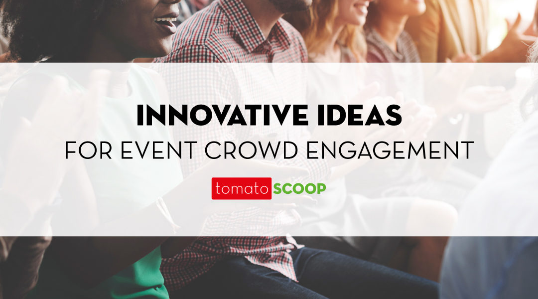 Innovative Ideas for Event Crowd Engagement
