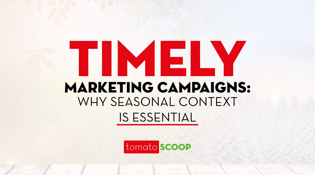 Timely Marketing Campaigns Why Seasonal Context is Essential FeaturedImage