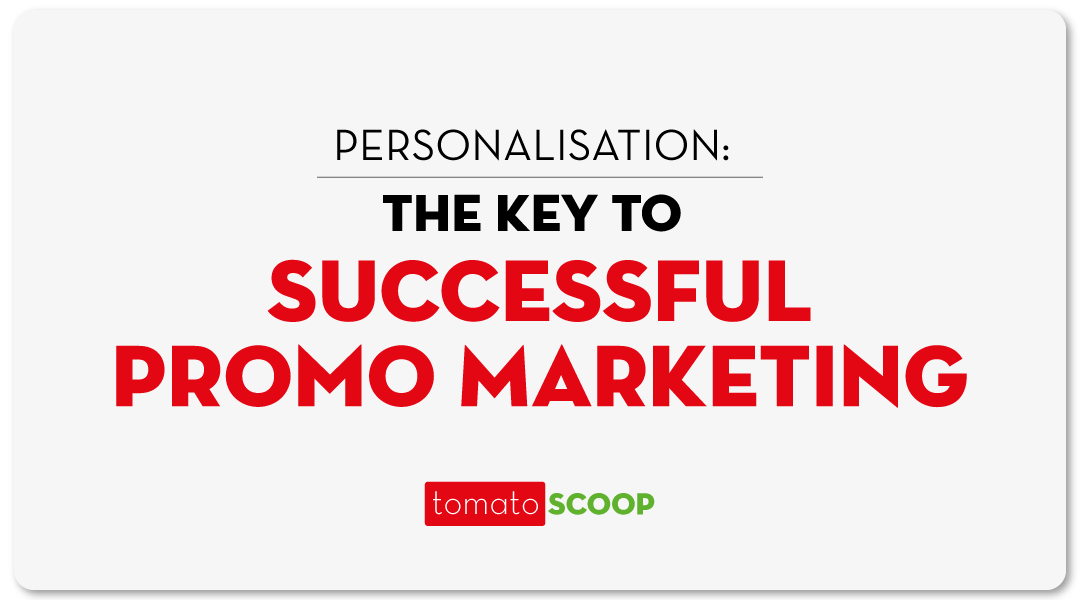Personalisation: The Key to Successful Promo Marketing