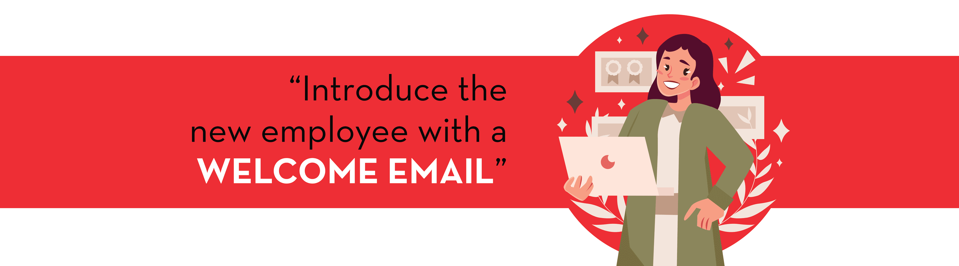 Introduce the new employee with a welcome email