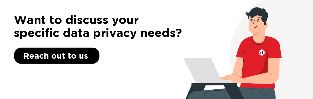 want to discuss your specific data privacy needs? reach out to us
