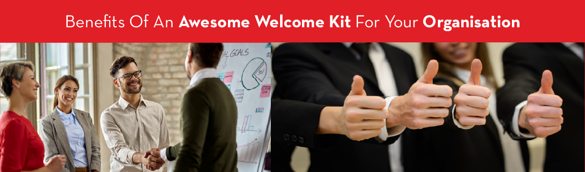 Benefits of an awesome welcome kit for your organisation