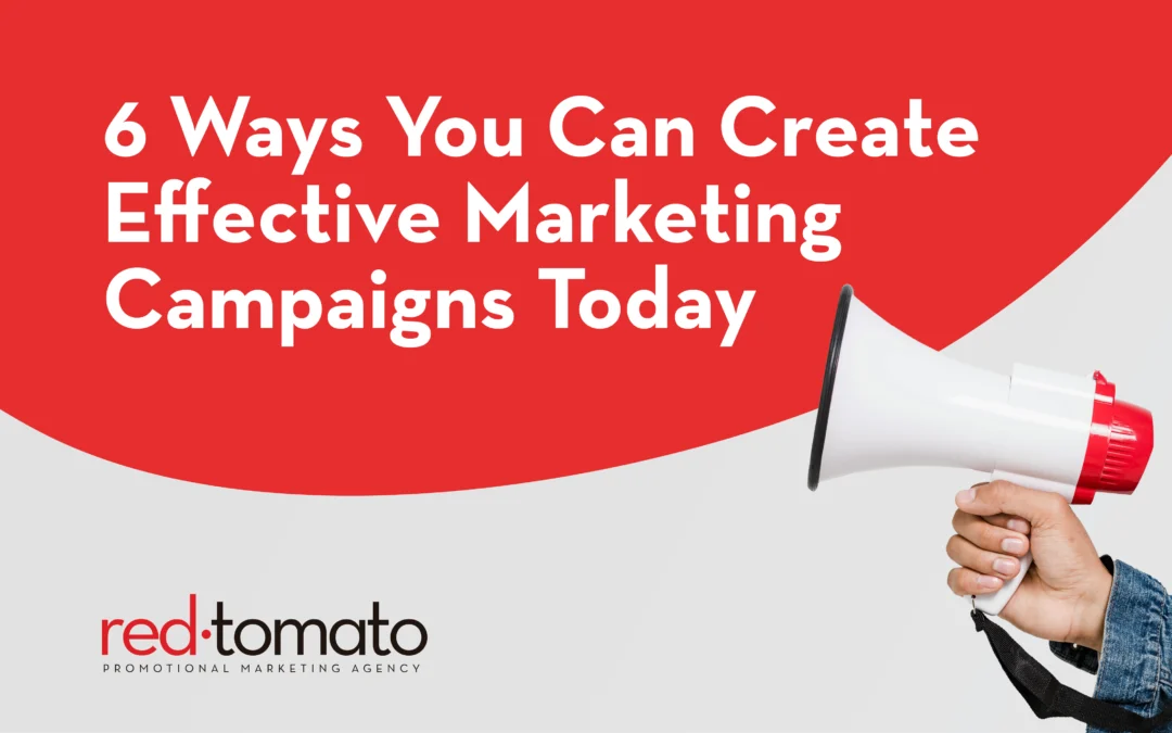 6 ways you can create an effective marketing campaign