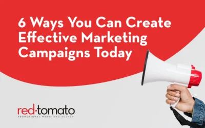 6 Ways You Can Create Effective Marketing Campaigns Today