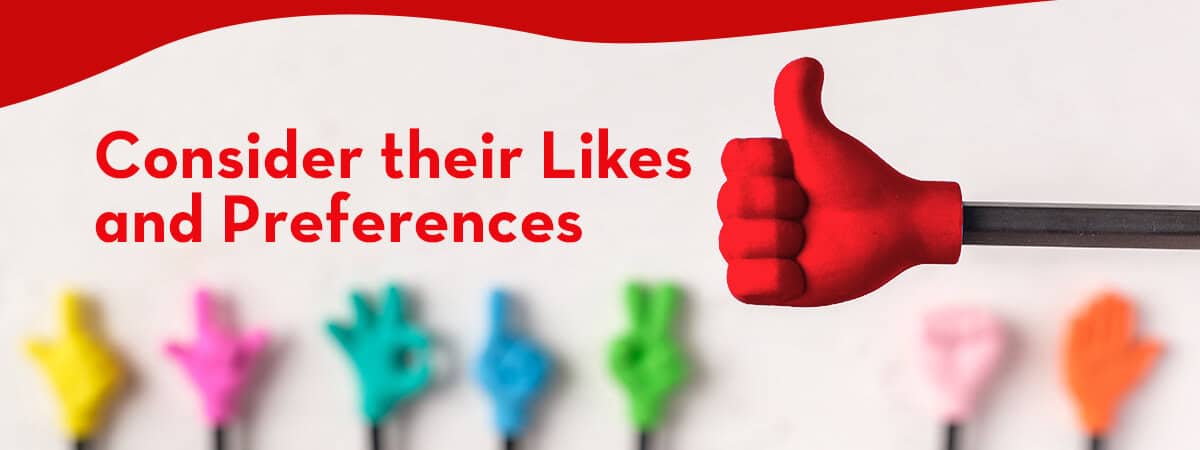 9 Consider their Likes and Preferences