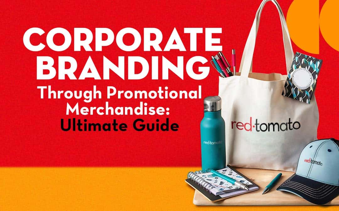 Corporate Branding Through Promotional Merchandise: Ultimate Guide